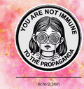 You are not immune to the propaganda - sticker