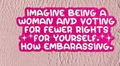 Imagine being a women and voting for few rights - sticker