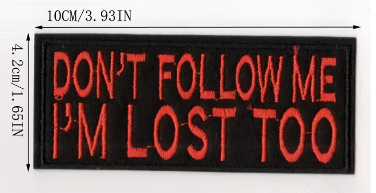 Dont follow me, Im lost too patch