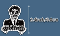 Politicans are useless - sticker