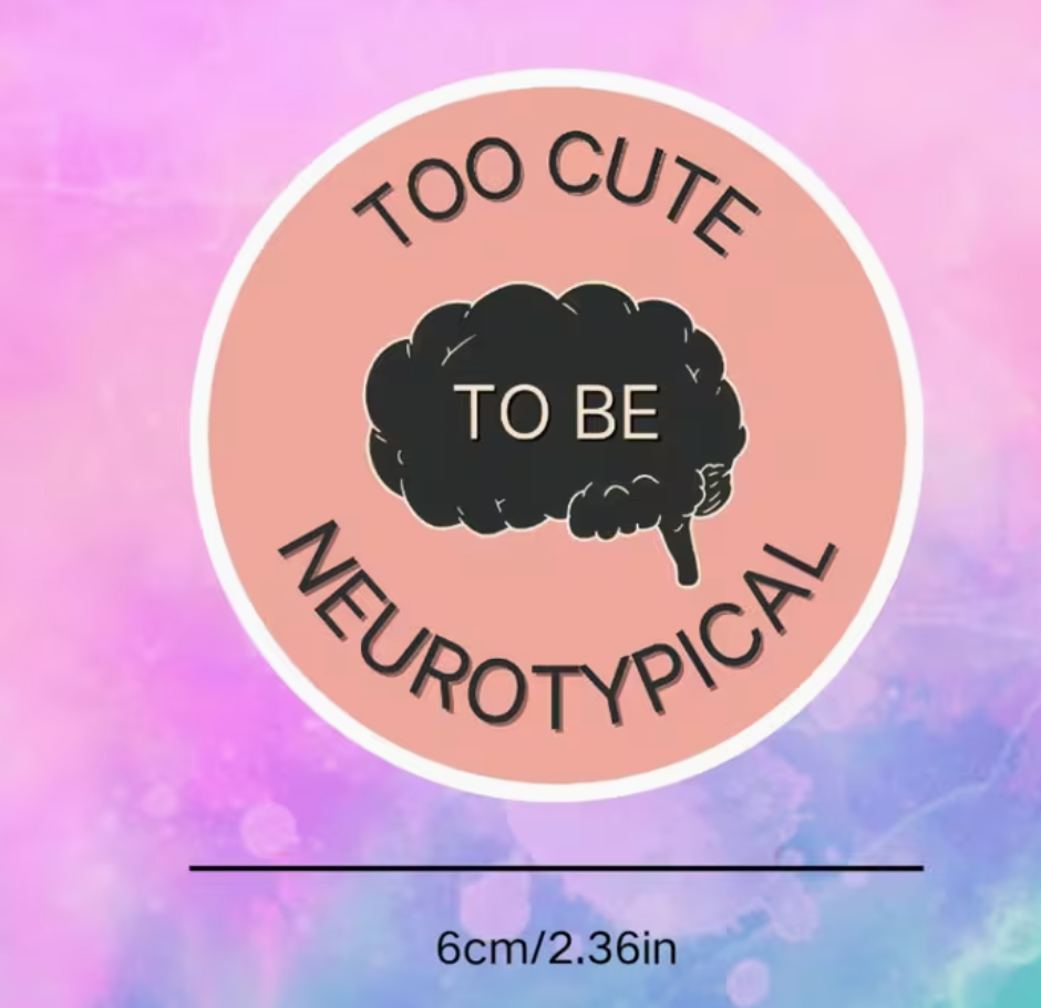 Too cute t be neurotypical - sticker