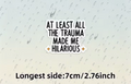Trauma made me hilarious - sticker