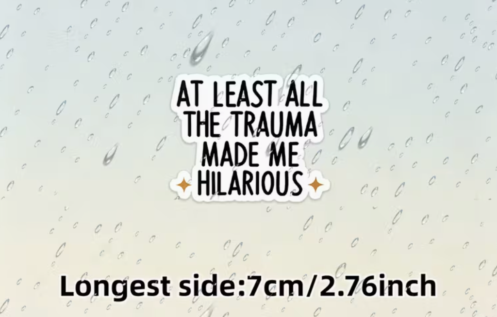 Trauma made me hilarious - sticker