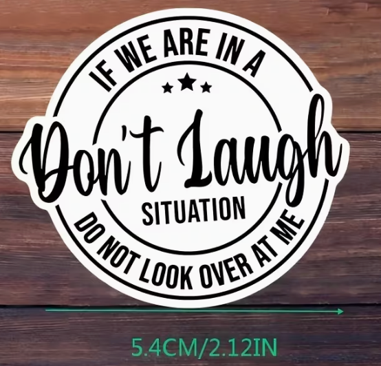 Dont laugh do not look at me - sticker