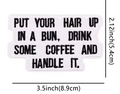 Hair up, coffee and handle it patch