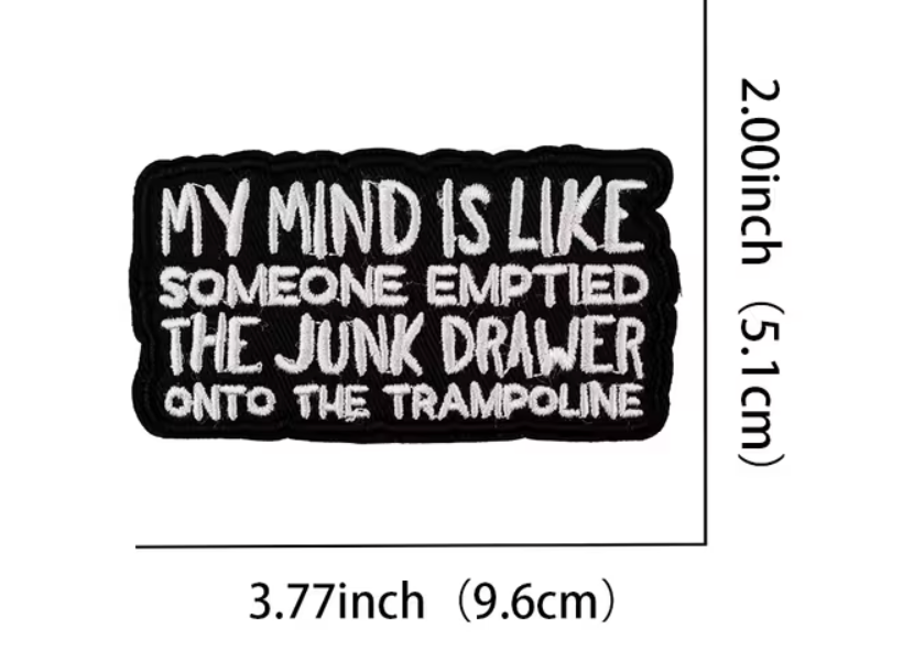 My mind is like a junk drawer patch