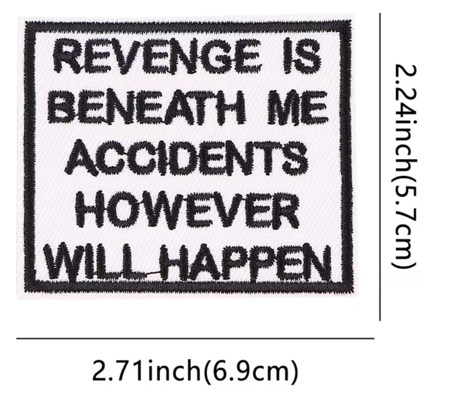Revenge is beneath me patch