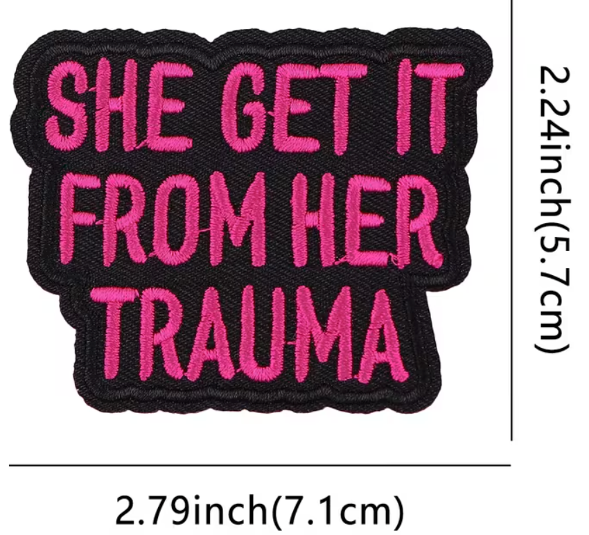 She get it from her trauma patch