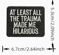 Trauma made me hilarious patch