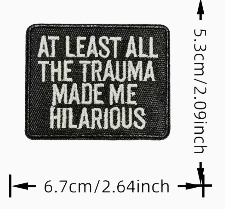 Trauma made me hilarious patch
