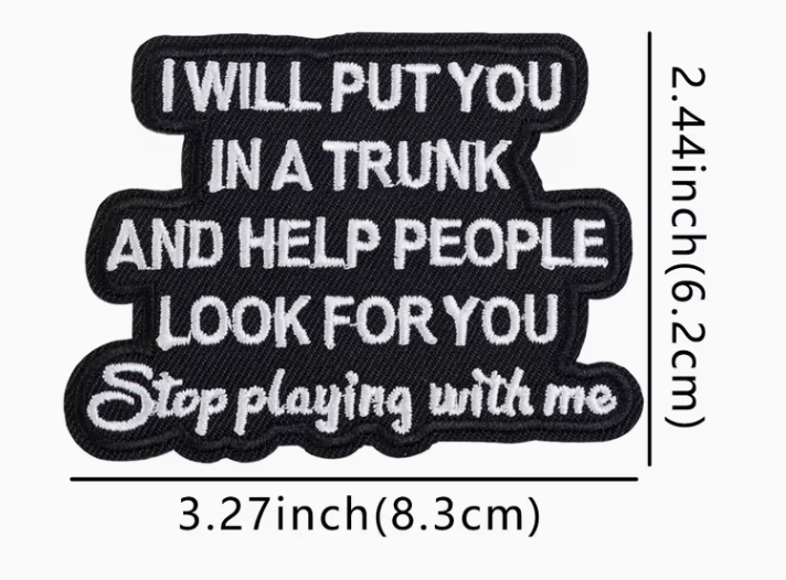 Put you in a trunk and look for you patch